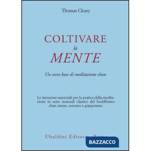 Coltivare la mente. Un corso base di meditazione chan