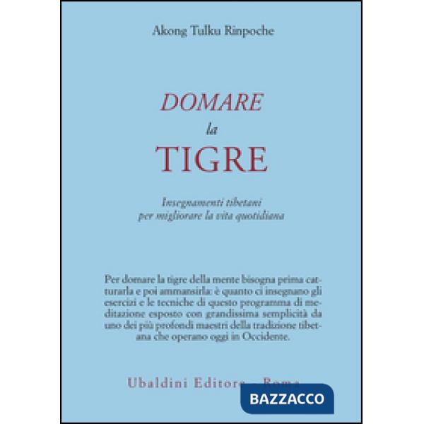 Domare la tigre. Insegnamenti tibetani per migliorare la vita quotidiana