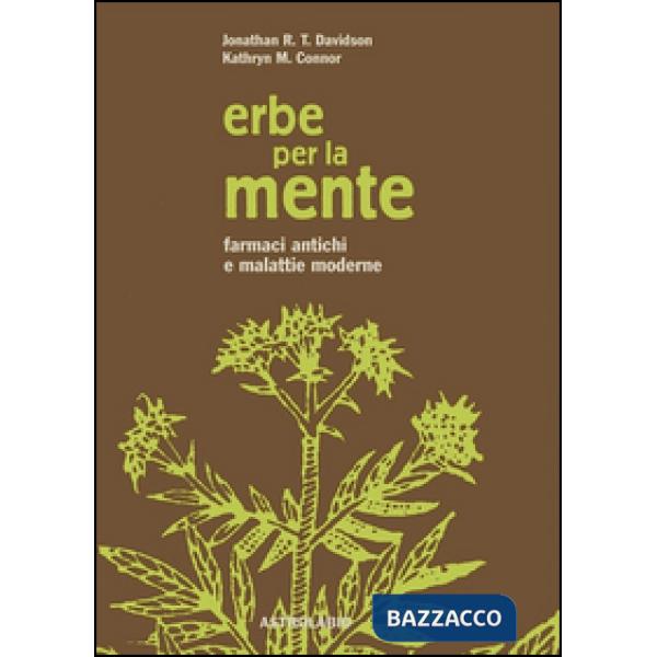 Erbe per la mente. Farmaci antichi e malattie moderne