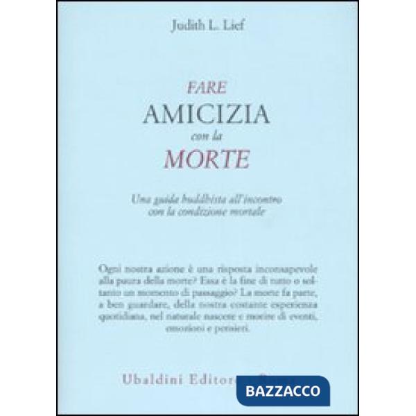 Fare amicizia con la morte. Una guida buddhista all'incontro con la condizione mortale