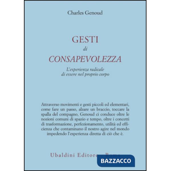 Gesti di consapevolezza. L'esperienza radicale di essere nel proprio corpo