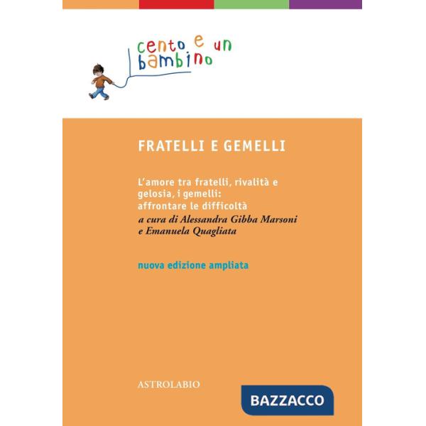 Fratelli e gemelli. L'amore tra fratelli, rivalità e gelosia, i gemelli: affrontare le difficoltà. Ediz. ampliata