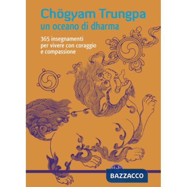 Oceano di dharma. 265 insegnamenti per vivere con coraggio e compassione (Un)