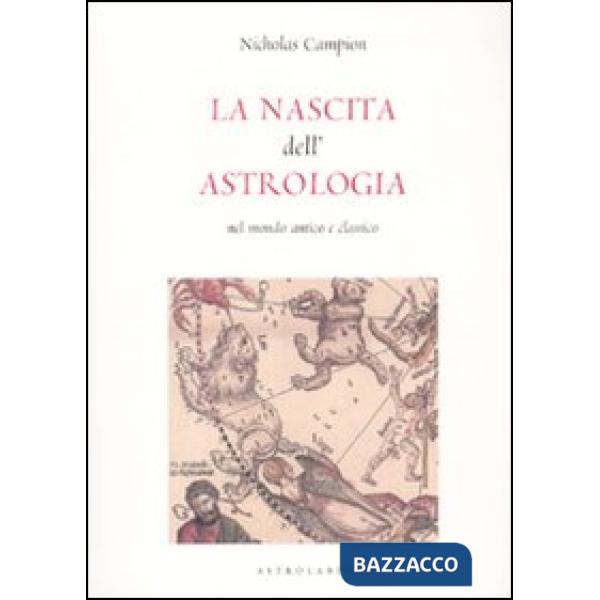 Nascita dell'astrologia nel mondo antico e classico (La)