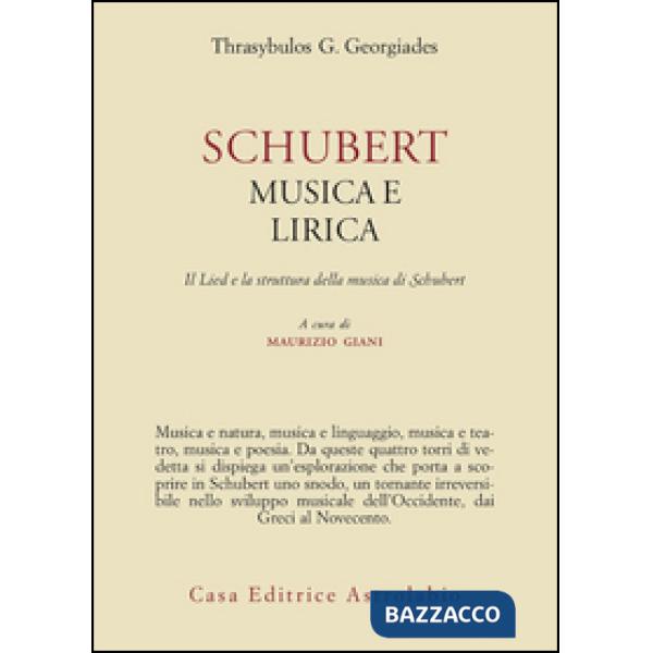 Schubert. Musica e lirica. Il Lied e la struttura della musica di Schubert
