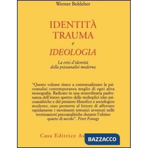 Identità, trauma e ideologia. La crisi d'identità della psicoanalisi moderna