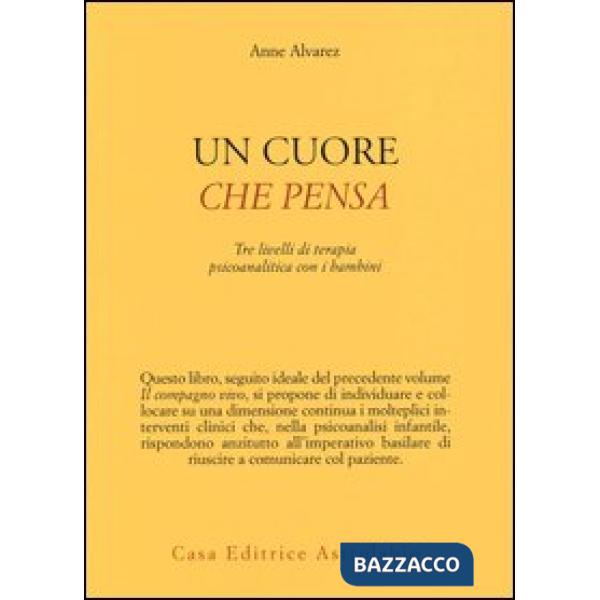 Cuore che pensa. Tre livelli di terapia psicoanalitica con i bambini (Un)