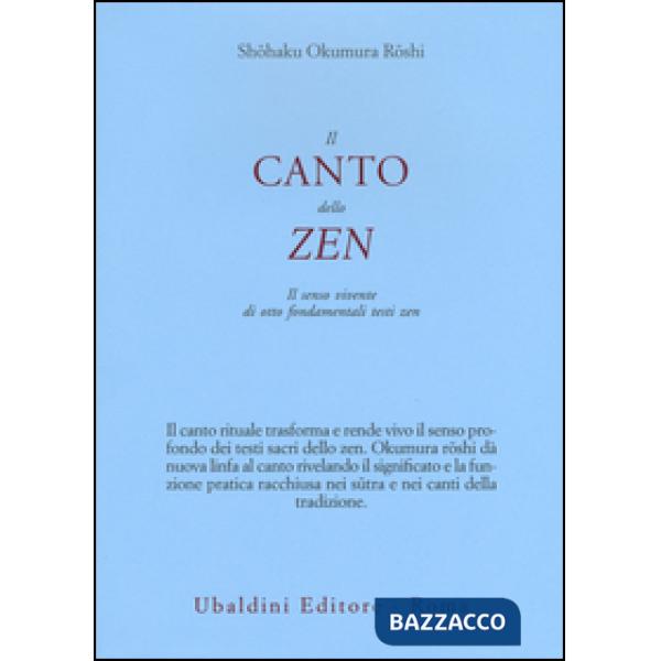 Canto dello zen. Il senso vivente di otto fondamentali testi zen (Il)
