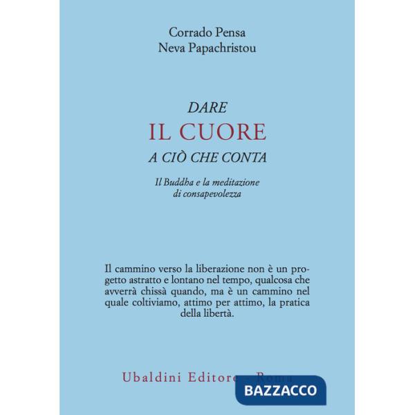 Dare il cuore a ciò che conta. Il Buddha e la meditazione di consapevolezza