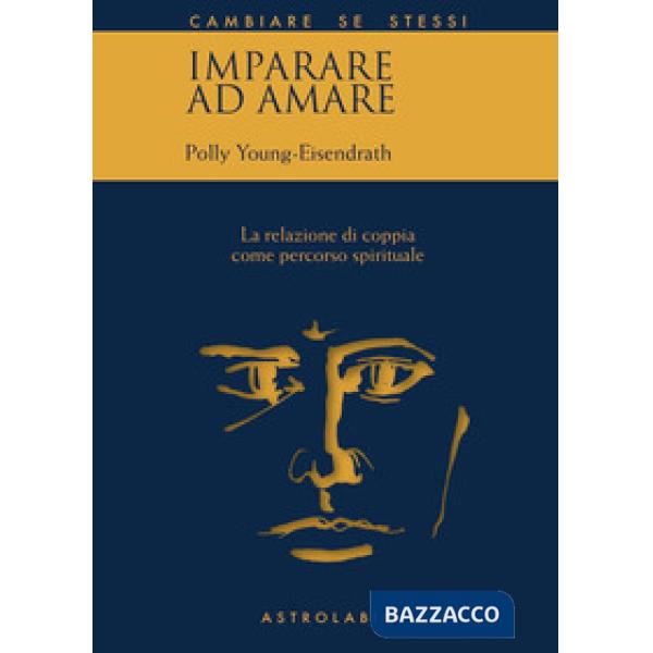 Imparare ad amare. La relazione di coppia come percorso spirituale