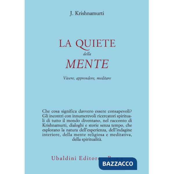 Quiete della mente. Vivere, apprendere, meditare (La)