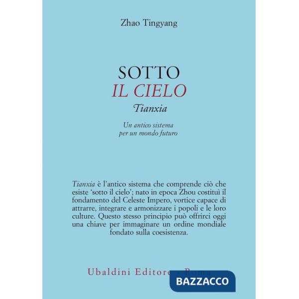 Sotto il cielo. Tianxia: un antico sistema per un mondo futuro