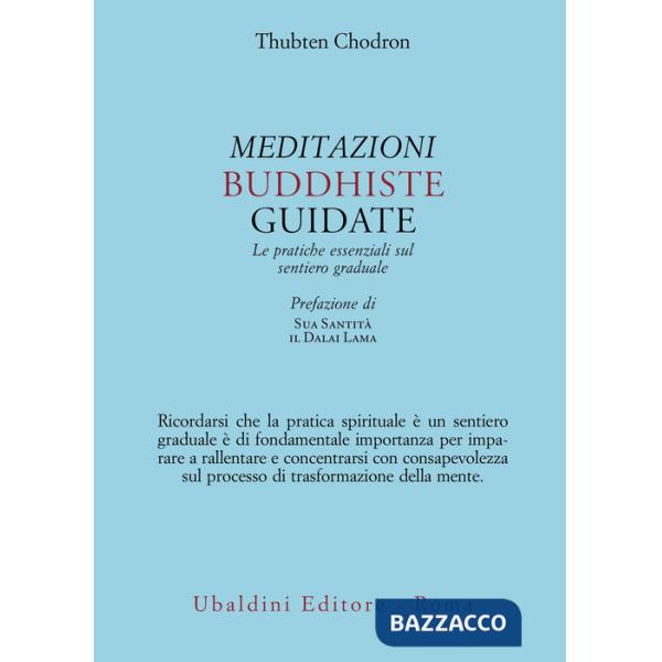 Meditazioni buddhiste guidate. Le pratiche essenziali sul sentiero graduale