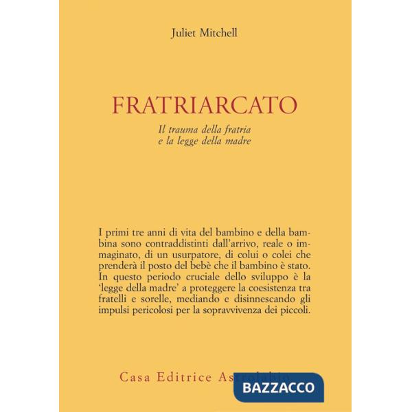 Fratriarcato. Il trauma della fratria e la legge della madre
