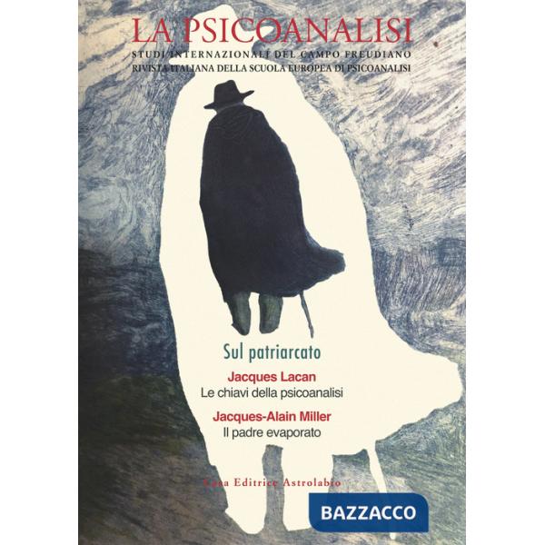 Psicoanalisi. Studi italiani internazionali del campo freudiano. Rivista italiana della scuola europea di psicoanalisi (La). Vol