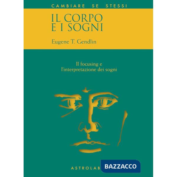 Corpo e i sogni. Il focusing e l'interpretazione dei sogni (Il)