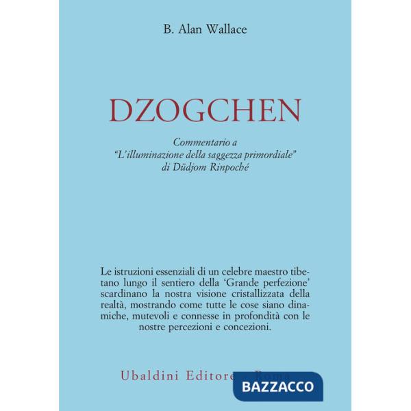 Dzokchen. Commentario a «L'illuminazione della saggezza primordiale» di Düdjom Rinpoché