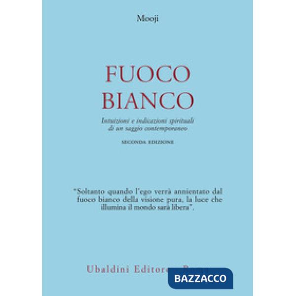 Fuoco bianco. Intuizioni e indicazioni spirituali di un saggio contemporaneo