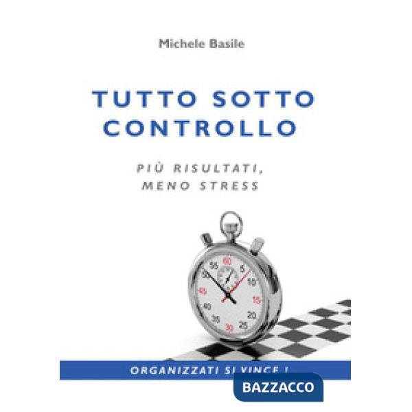 Tutto sotto controllo. Più risultati, meno stress