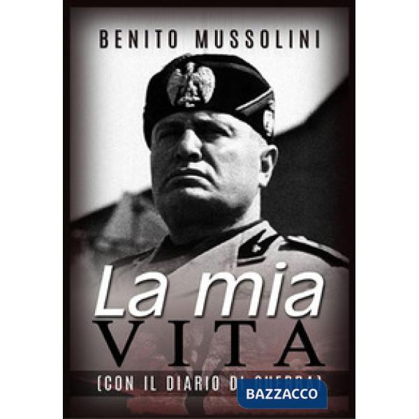 Mia vita. Con il diario di guerra (La)