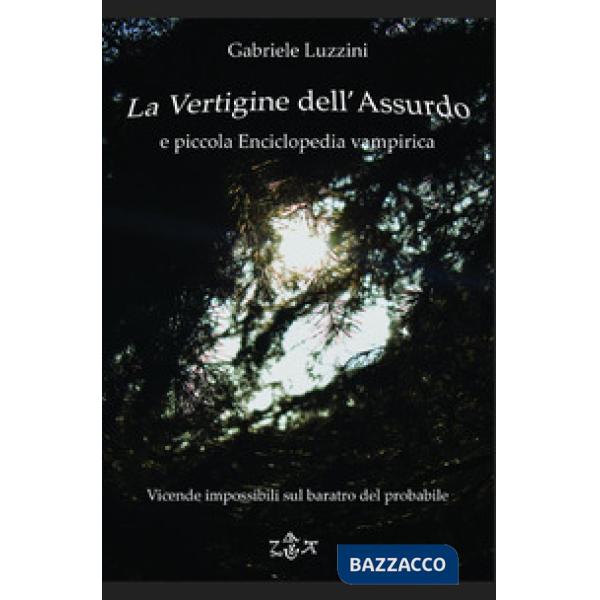 Vertigine dell'assurdo e piccola enciclopedia vampirica. Vicende impossibili sul