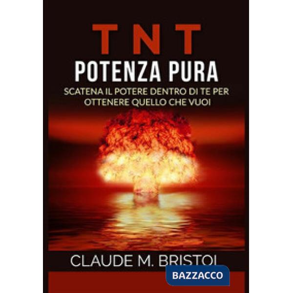 TNT. Potenza pura. Scatena il potere dentro di te per ottenere quello che vuoi