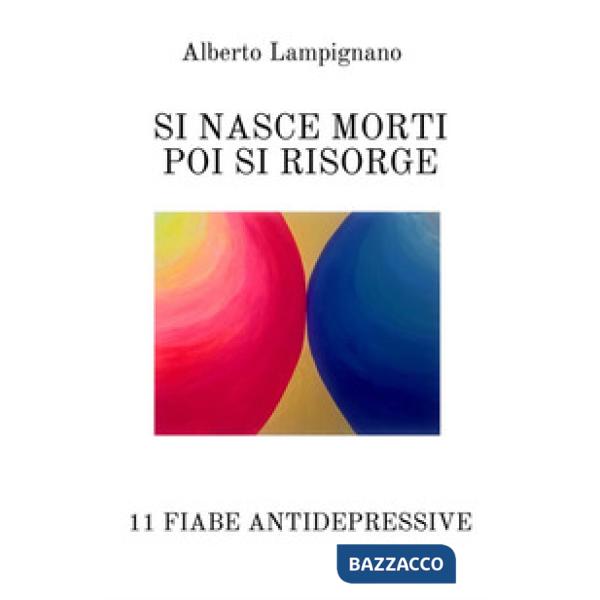 Si nasce morti poi si risorge. 11 fiabe antidepressive