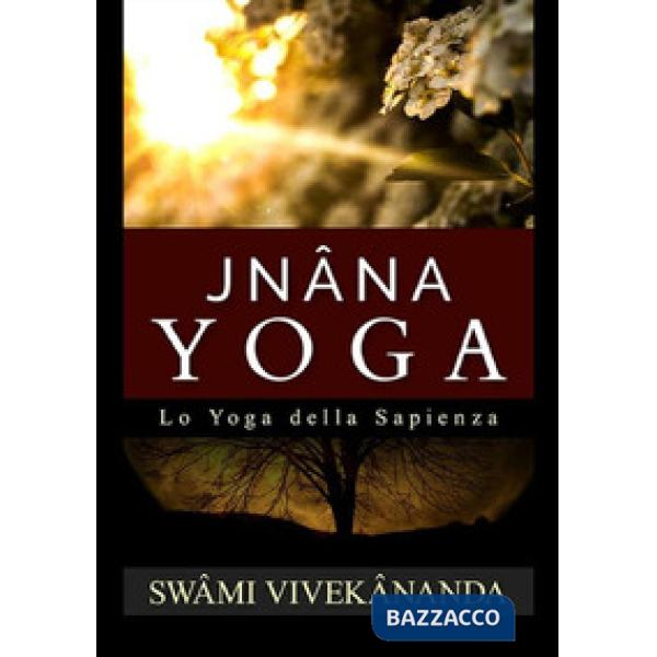 Jnâna yoga. Lo yoga della sapienza