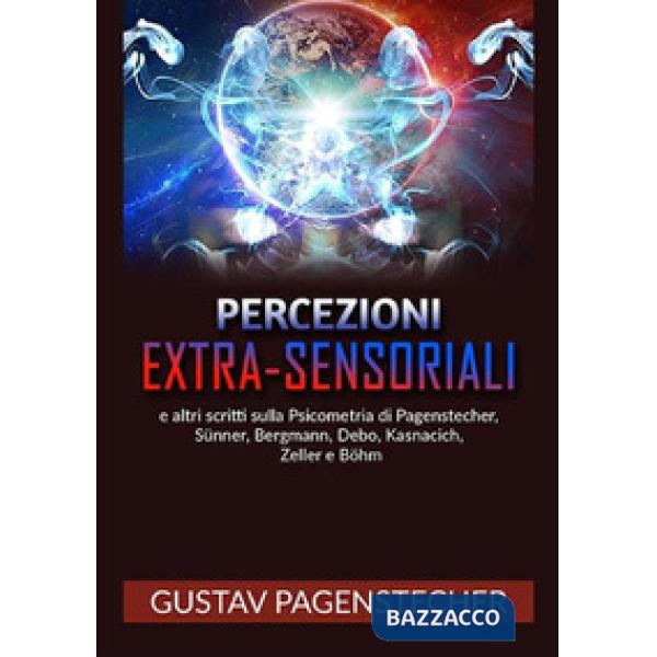 Percezioni extra-sensoriali e altri scritti sulla psicometria di Pagenstecher, S