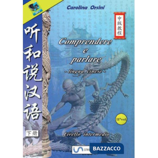 Comprendere e parlare. Lingua cinese. Livello intermedio. Vol. 2