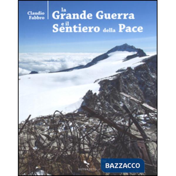 Grande guerra e il sentiero della pace. Ediz. a colori (La)