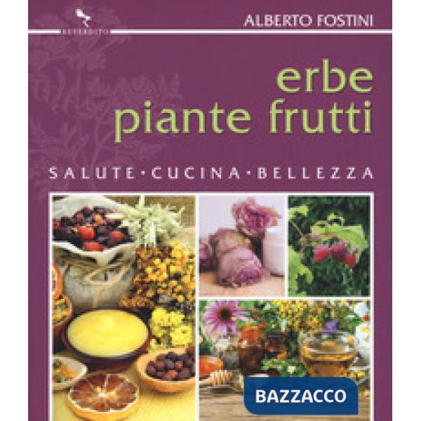 Erbe piante frutti. Salute cucina bellezza