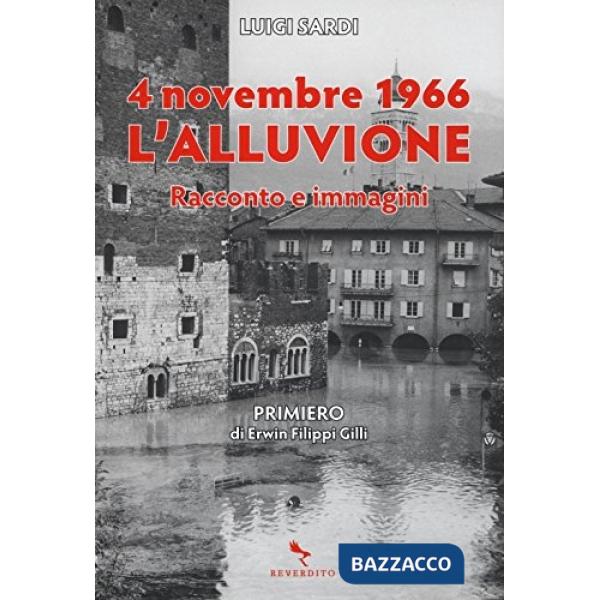 4 novembre 1966. L'alluvione. Racconto e immagini