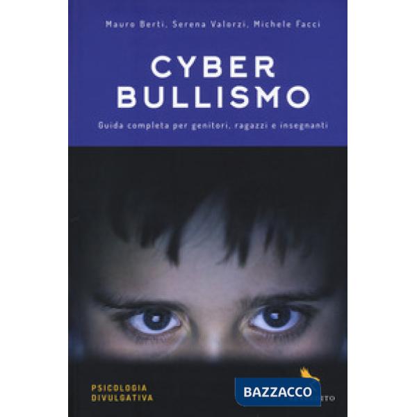 Cyberbullismo. Guida completa per genitori, ragazzi e insegnanti