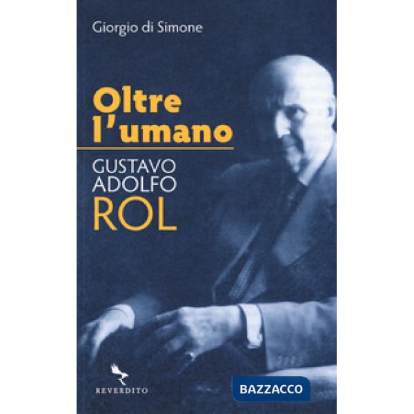 Oltre l'umano. Gustavo Adolfo Rol