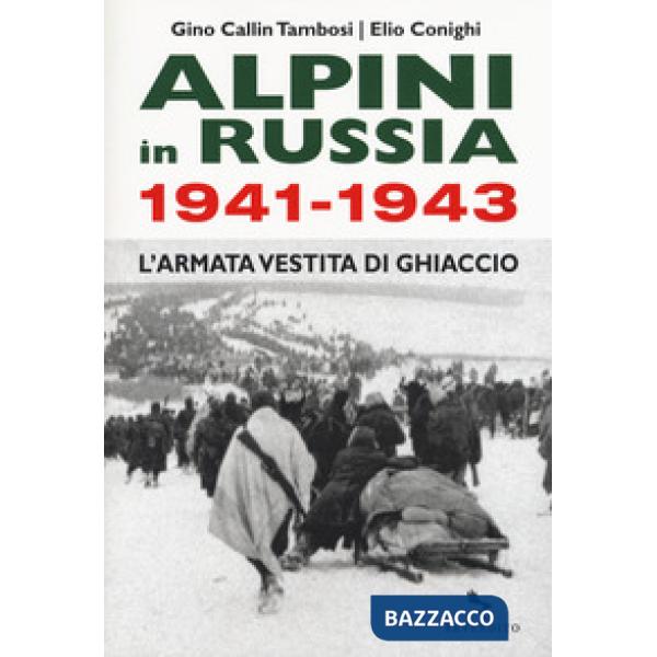 Alpini in Russia 1941-1943. L'armata vestita di ghiaccio