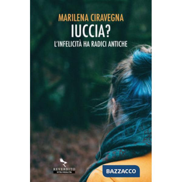 Iuccia? L'infelicità ha radici antiche