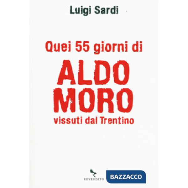 Quei 55 giorni di Aldo Moro vissuti dal Trentino
