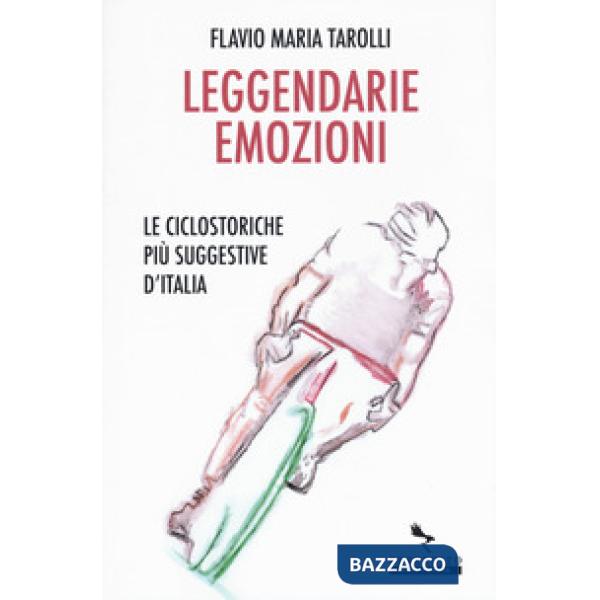 Leggendarie emozioni. Le ciclostoriche più suggestive d'Italia