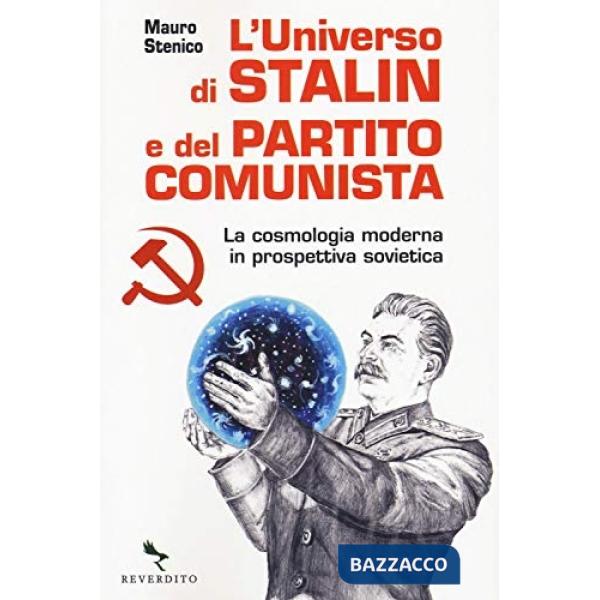 Universo di Stalin e del Partito comunista. La cosmologia moderna in prospettiva sovietica (L')