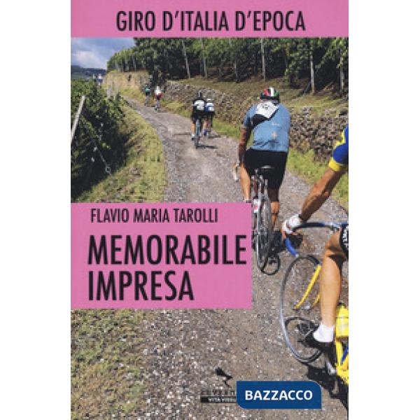 Memorabile impresa. Giro d'Italia d'Epoca