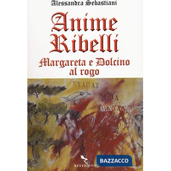 Anime ribelli. Margareta e Dolcino al rogo