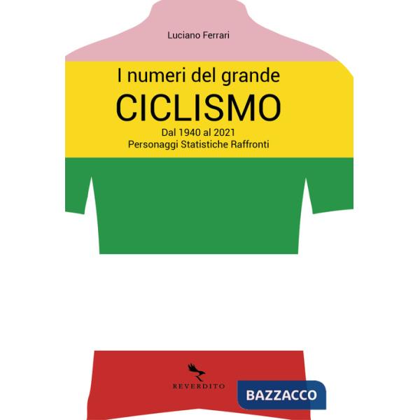Numeri del grande ciclismo. Dal 1940 al 2021. Personaggi, statistiche, raffronti (I)