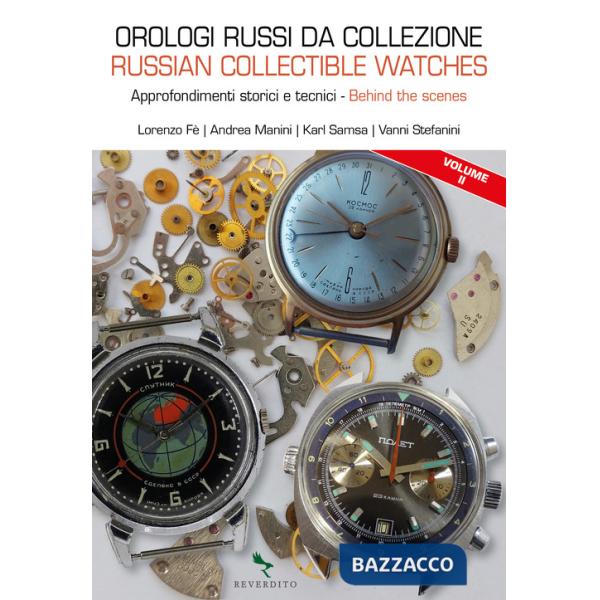 Orologi russi da collezione. Approfondimenti storici e tecnici-Russian collectible watches. Behind the scenes. Ediz. bilingue. V