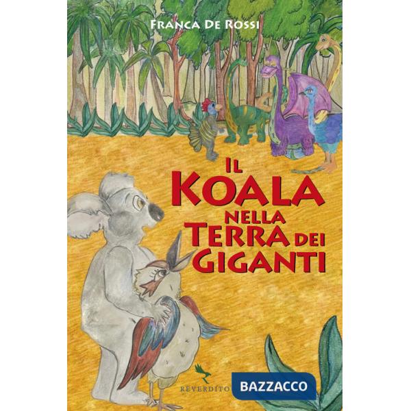 Koala nella terra dei giganti. Ediz. a colori