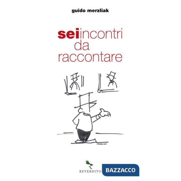 Sei incontri da raccontare