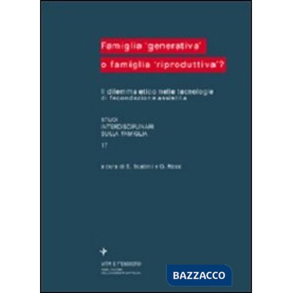 Famiglia «Generativa» o famiglia «Riproduttiva»? Il dilemma etico nelle tecnolog