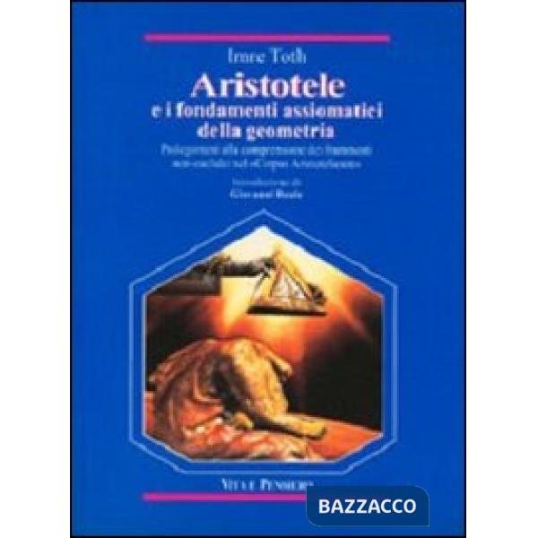 Aristotele e i fondamenti assiomatici della geometria. Prolegomeni alla comprensione dei frammenti non-euclidei nel «Corpus Aris