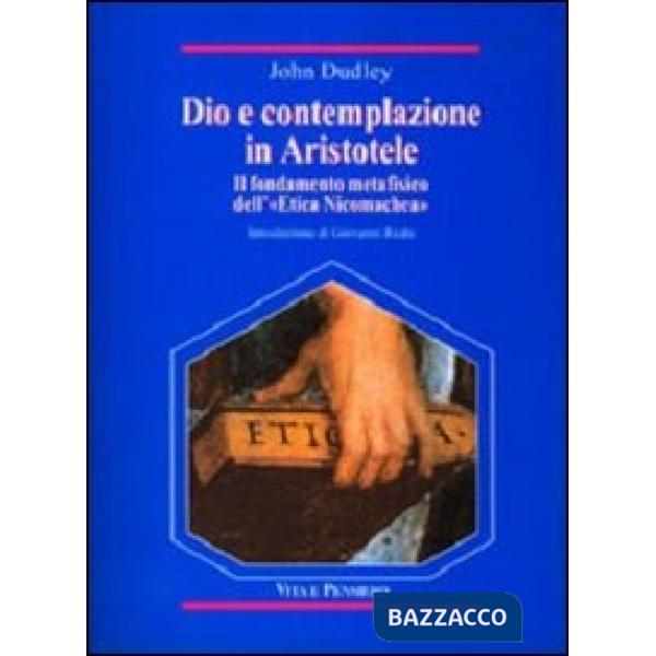 Dio e contemplazione in Aristotele. Il fondamento metafisico dell'«Etica nicomachea»