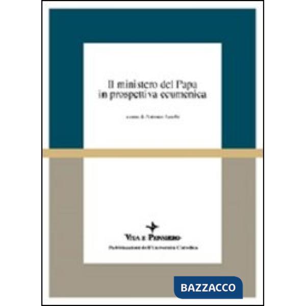 Ministero del papa in prospettiva ecumenica. Atti del Colloquio (Milano, 16-18 aprile 1998) (Il)